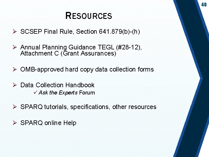 40 RESOURCES Ø SCSEP Final Rule, Section 641. 879(b)-(h) Ø Annual Planning Guidance TEGL