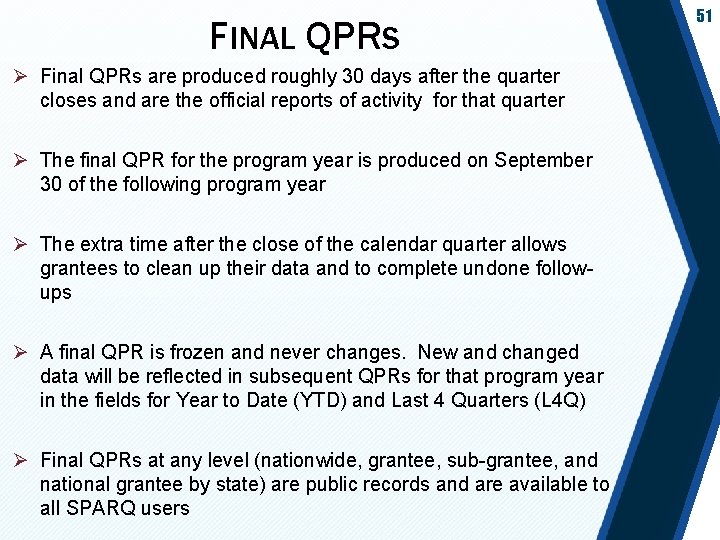 FINAL QPRS Ø Final QPRs are produced roughly 30 days after the quarter closes