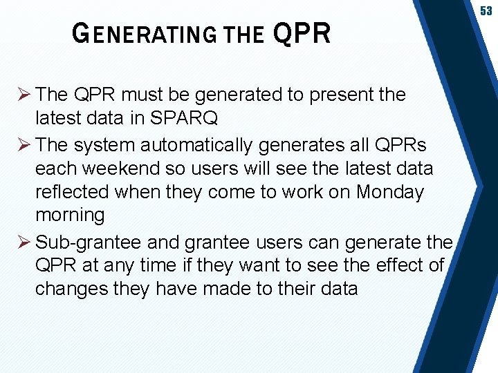 GENERATING THE QPR Ø The QPR must be generated to present the latest data