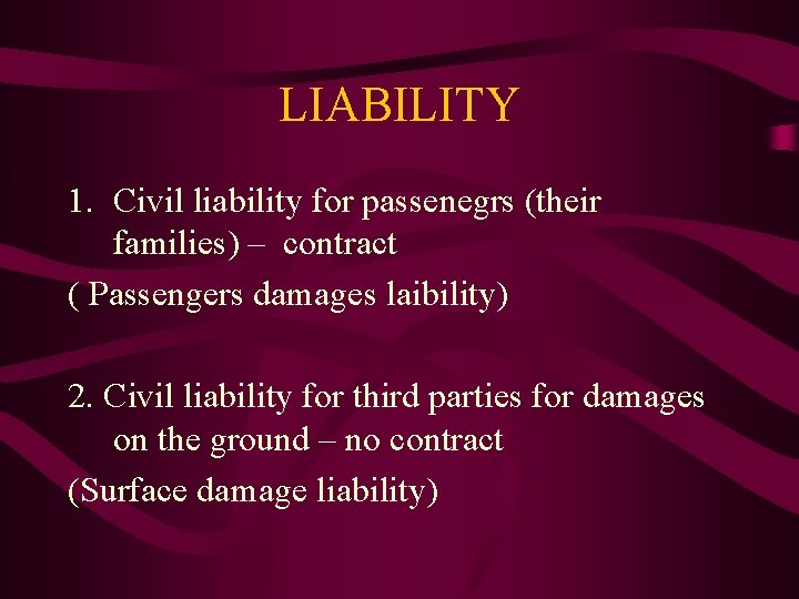 LIABILITY 1. Civil liability for passenegrs (their families) – contract ( Passengers damages laibility)