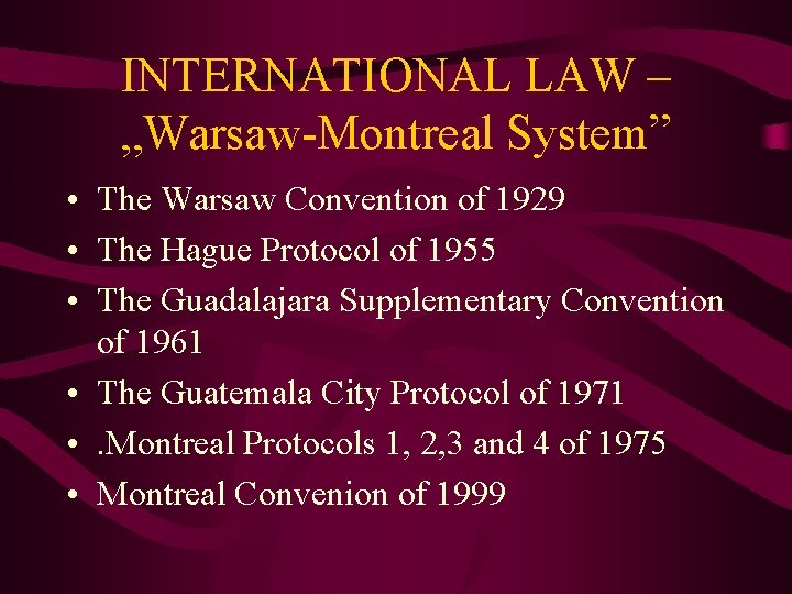 INTERNATIONAL LAW – „Warsaw-Montreal System” • The Warsaw Convention of 1929 • The Hague