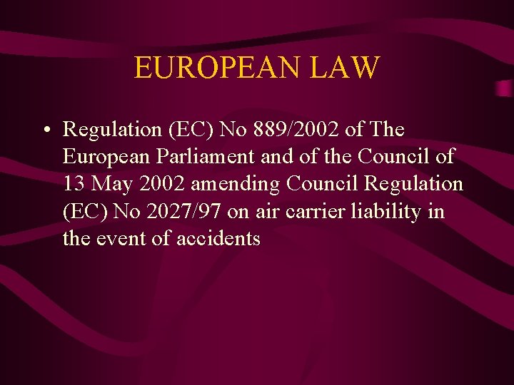 EUROPEAN LAW • Regulation (EC) No 889/2002 of The European Parliament and of the