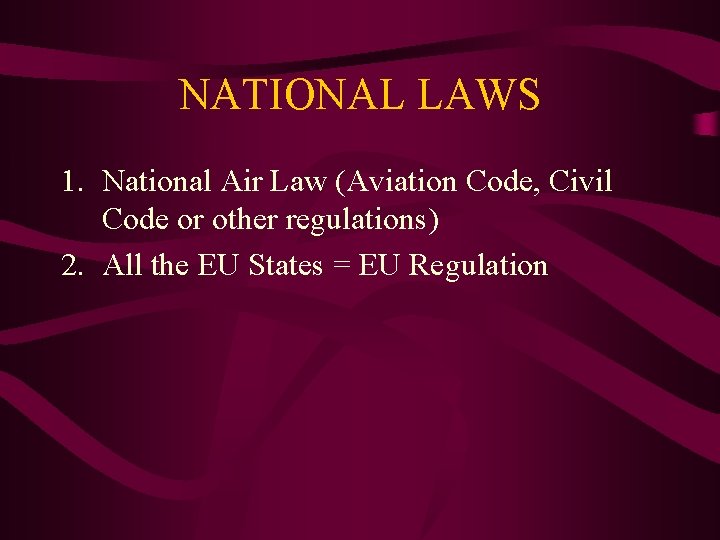 NATIONAL LAWS 1. National Air Law (Aviation Code, Civil Code or other regulations) 2.