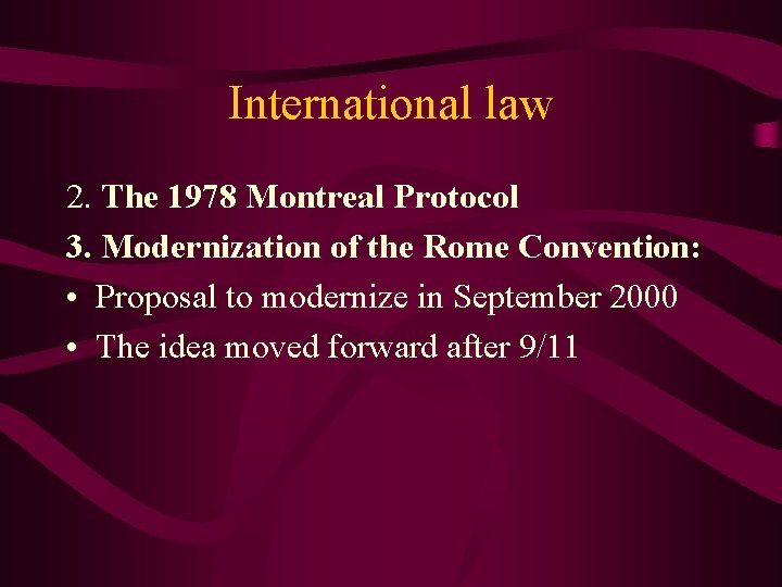 International law 2. The 1978 Montreal Protocol 3. Modernization of the Rome Convention: •