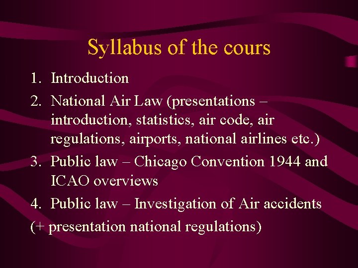 Syllabus of the cours 1. Introduction 2. National Air Law (presentations – introduction, statistics,