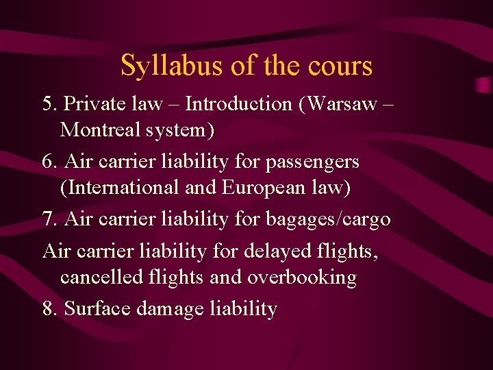 Syllabus of the cours 5. Private law – Introduction (Warsaw – Montreal system) 6.