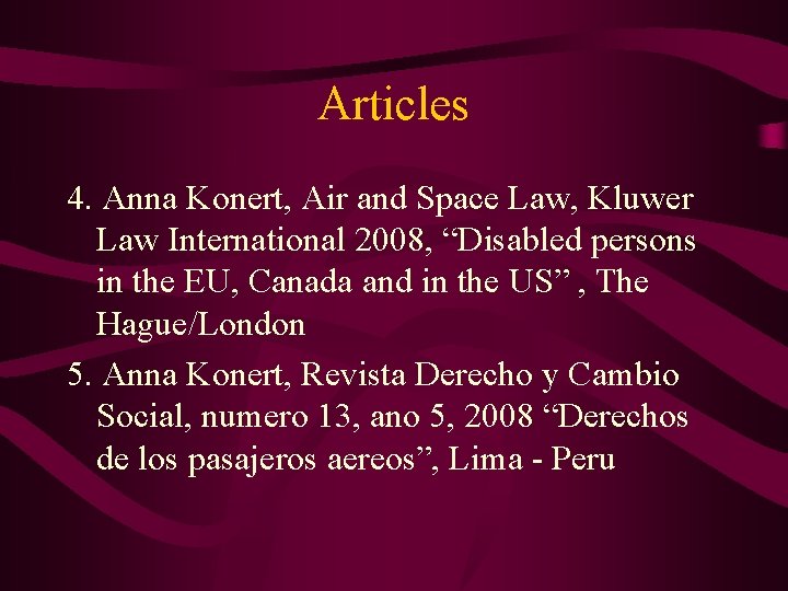 Articles 4. Anna Konert, Air and Space Law, Kluwer Law International 2008, “Disabled persons