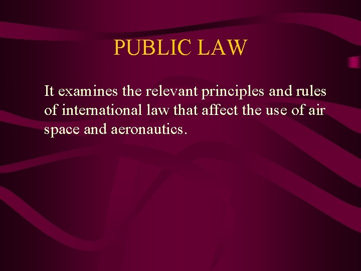 PUBLIC LAW It examines the relevant principles and rules of international law that affect
