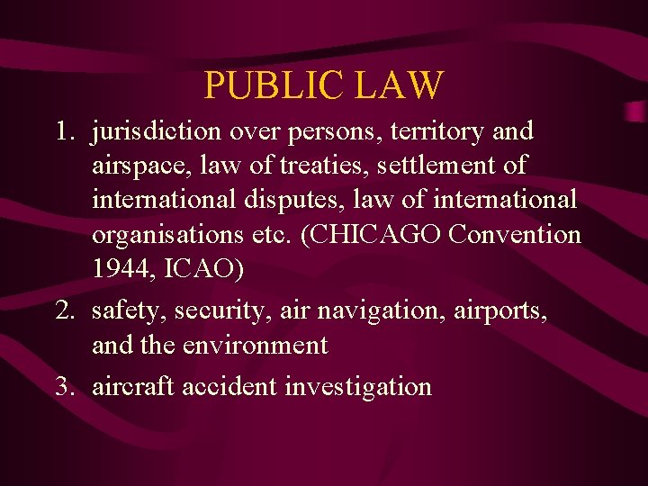 PUBLIC LAW 1. jurisdiction over persons, territory and airspace, law of treaties, settlement of