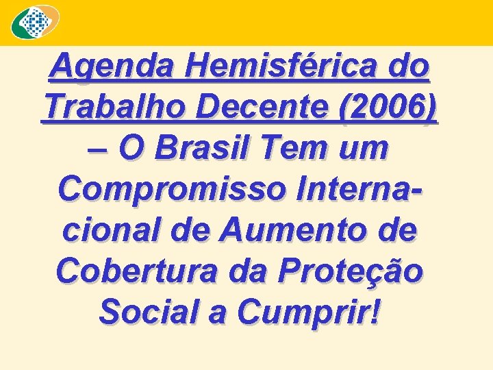 Agenda Hemisférica do Trabalho Decente (2006) – O Brasil Tem um Compromisso Internacional de