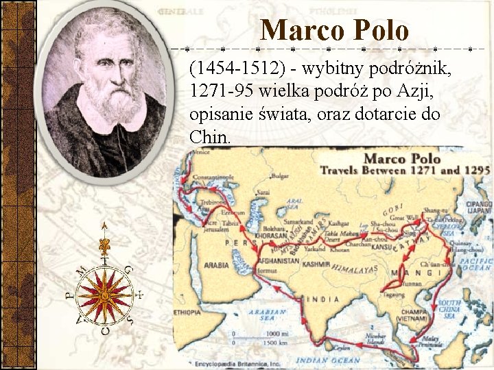 Marco Polo (1454 -1512) - wybitny podróżnik, 1271 -95 wielka podróż po Azji, opisanie
