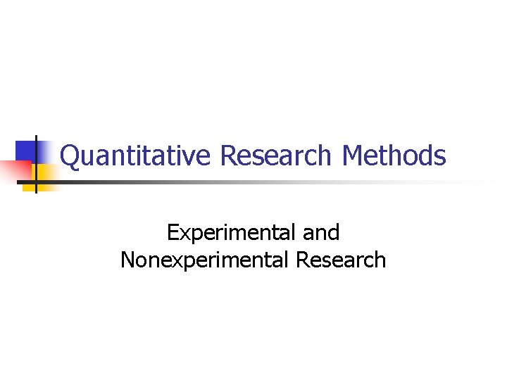Quantitative Research Methods Experimental and Nonexperimental Research 