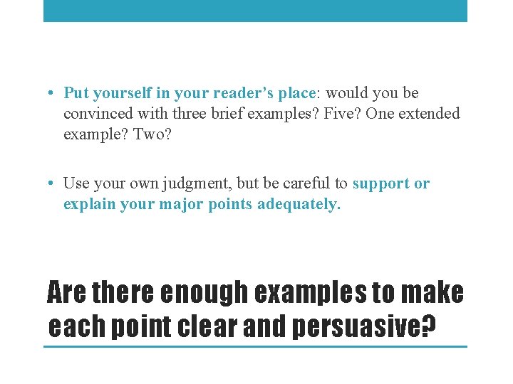  • Put yourself in your reader’s place: would you be convinced with three