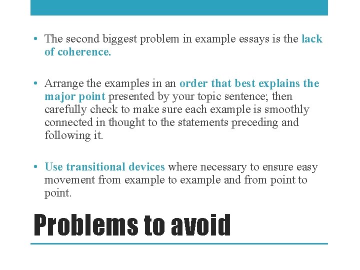  • The second biggest problem in example essays is the lack of coherence.