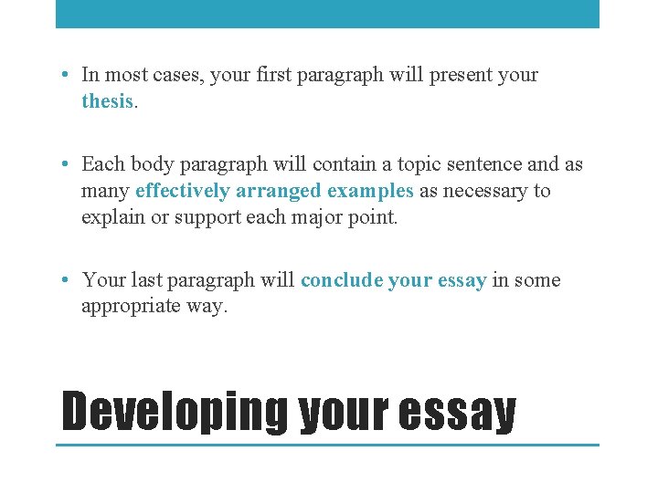  • In most cases, your first paragraph will present your thesis. • Each