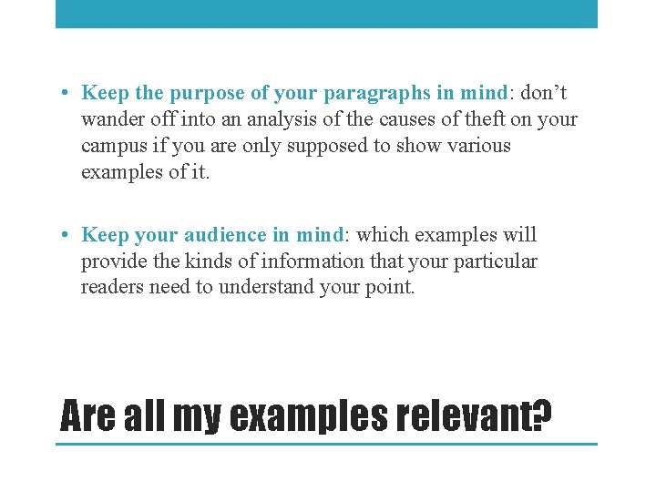  • Keep the purpose of your paragraphs in mind: don’t wander off into