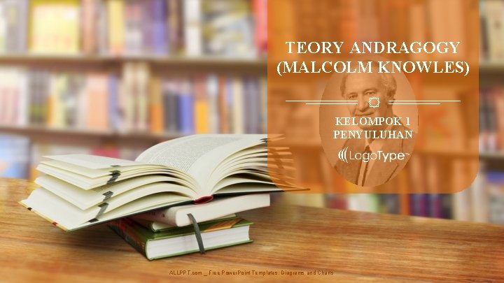 TEORY ANDRAGOGY (MALCOLM KNOWLES) KELOMPOK 1 PENYULUHAN ALLPPT. com _ Free Power. Point Templates,