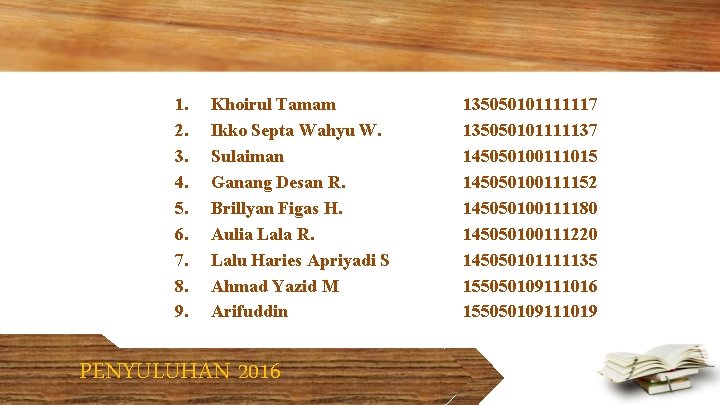 1. 2. 3. 4. 5. 6. 7. 8. 9. Khoirul Tamam Ikko Septa Wahyu
