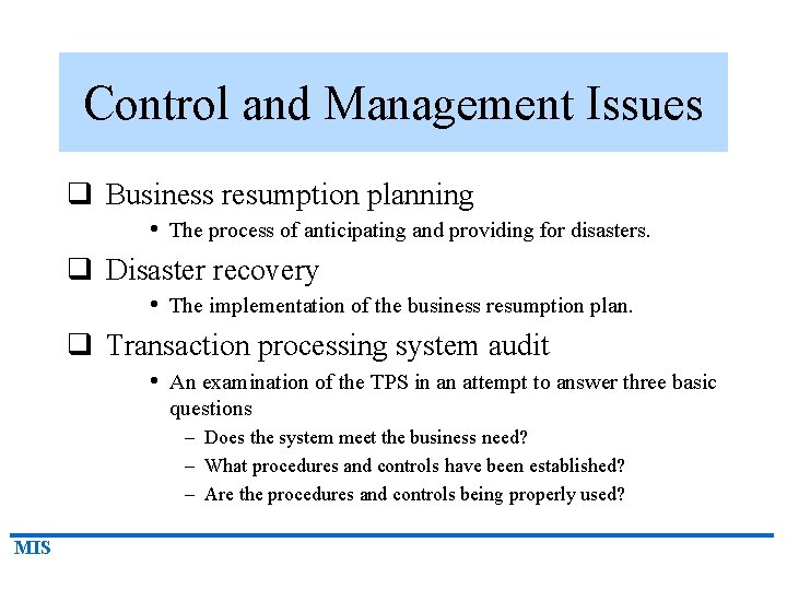Control and Management Issues q Business resumption planning • The process of anticipating and