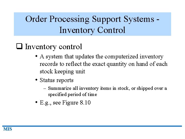 Order Processing Support Systems Inventory Control q Inventory control • A system that updates