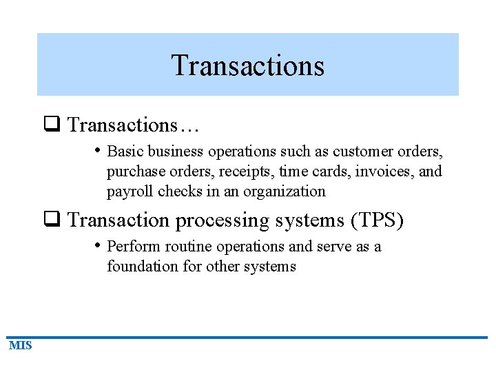 Transactions q Transactions… • Basic business operations such as customer orders, purchase orders, receipts,