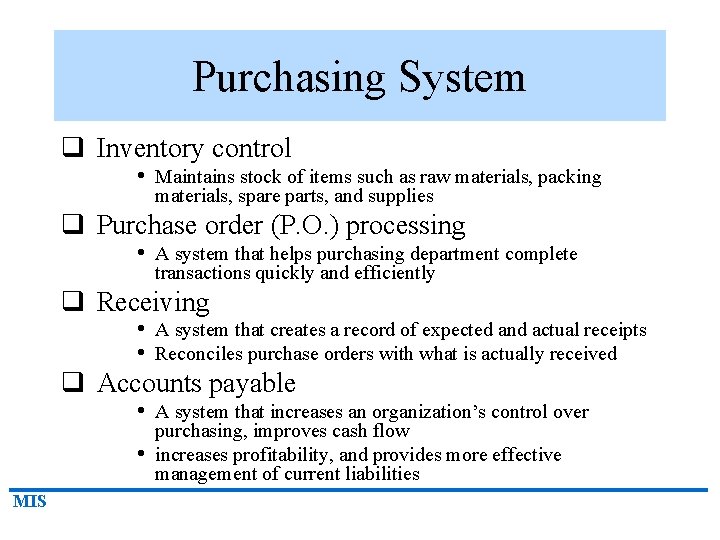 Purchasing System q Inventory control • Maintains stock of items such as raw materials,