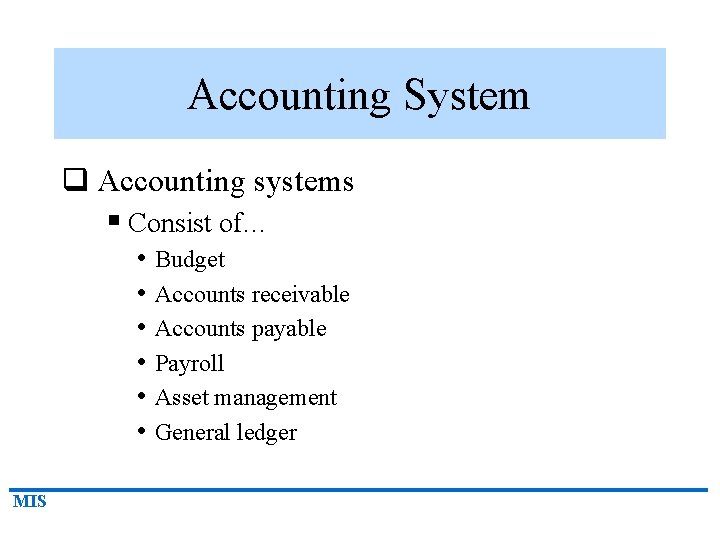 Accounting System q Accounting systems § Consist of… • Budget • Accounts receivable •