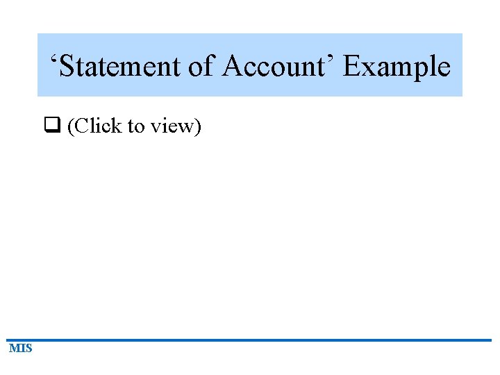 ‘Statement of Account’ Example q (Click to view) MIS 