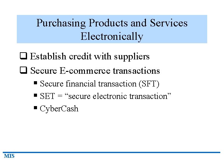 Purchasing Products and Services Electronically q Establish credit with suppliers q Secure E-commerce transactions