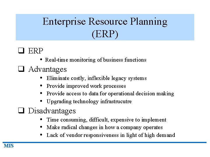 Enterprise Resource Planning (ERP) q ERP • Real-time monitoring of business functions q Advantages