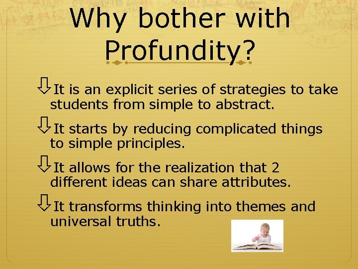 Why bother with Profundity? It is an explicit series of strategies to take students