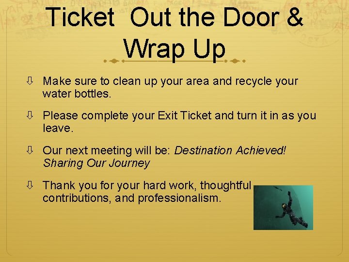 Ticket Out the Door & Wrap Up Make sure to clean up your area