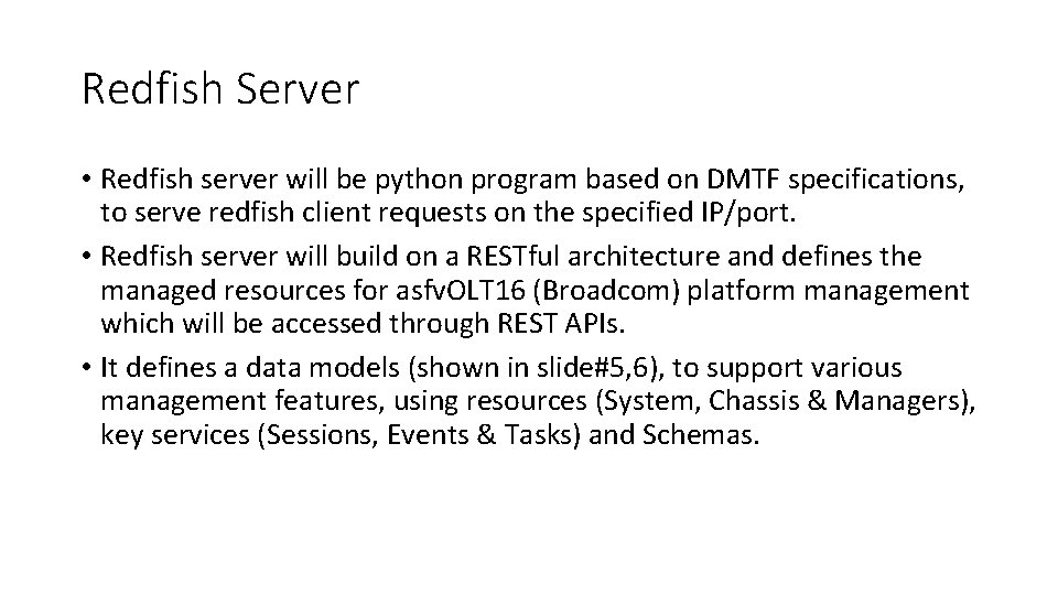 Redfish Server • Redfish server will be python program based on DMTF specifications, to