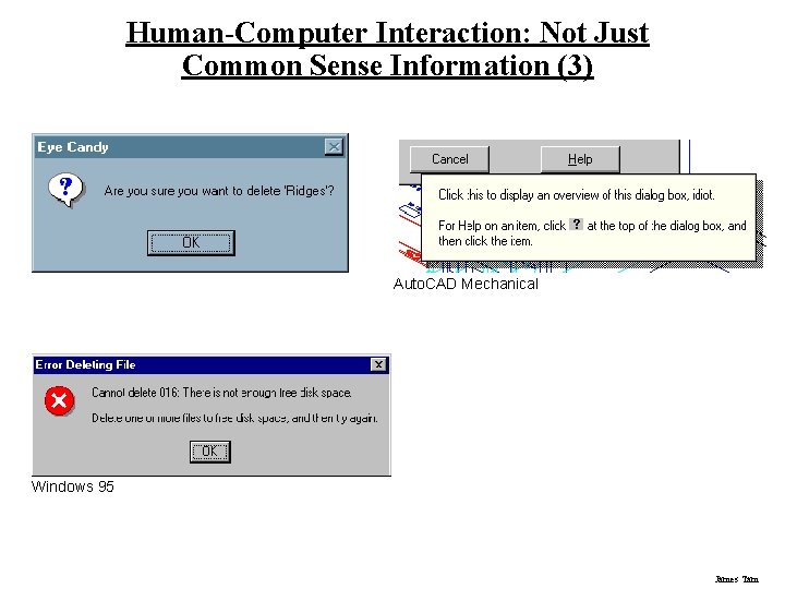 Human-Computer Interaction: Not Just Common Sense Information (3) Auto. CAD Mechanical Windows 95 James Human-Computer Interaction: Not Just Common Sense Information (3) Auto. CAD Mechanical Windows 95 James