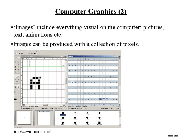 Computer Graphics (2) • ‘Images’ include everything visual on the computer: pictures, text, animations Computer Graphics (2) • ‘Images’ include everything visual on the computer: pictures, text, animations