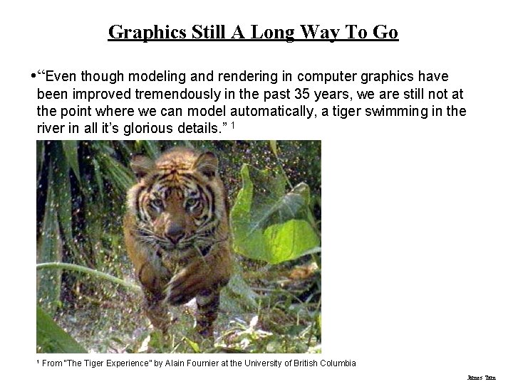 Graphics Still A Long Way To Go • “Even though modeling and rendering in Graphics Still A Long Way To Go • “Even though modeling and rendering in