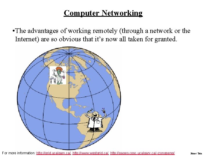 Computer Networking • The advantages of working remotely (through a network or the Internet) Computer Networking • The advantages of working remotely (through a network or the Internet)