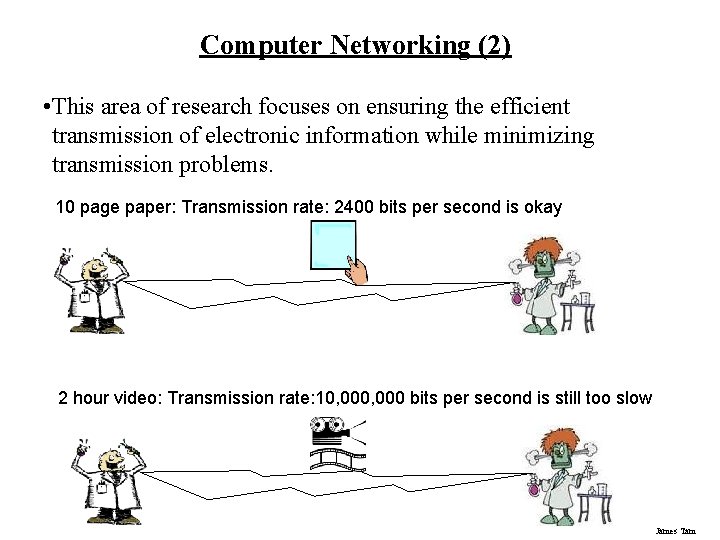 Computer Networking (2) • This area of research focuses on ensuring the efficient transmission Computer Networking (2) • This area of research focuses on ensuring the efficient transmission