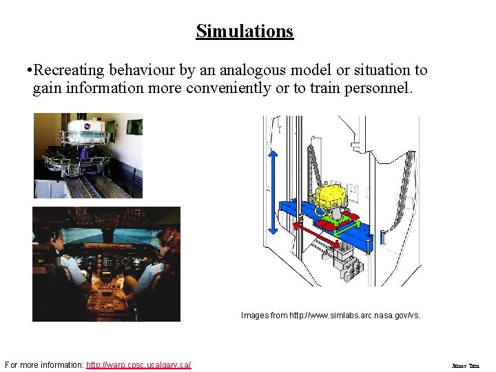 Simulations • Recreating behaviour by an analogous model or situation to gain information more Simulations • Recreating behaviour by an analogous model or situation to gain information more