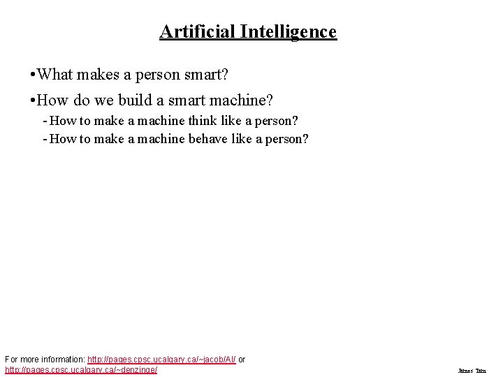 Artificial Intelligence • What makes a person smart? • How do we build a Artificial Intelligence • What makes a person smart? • How do we build a