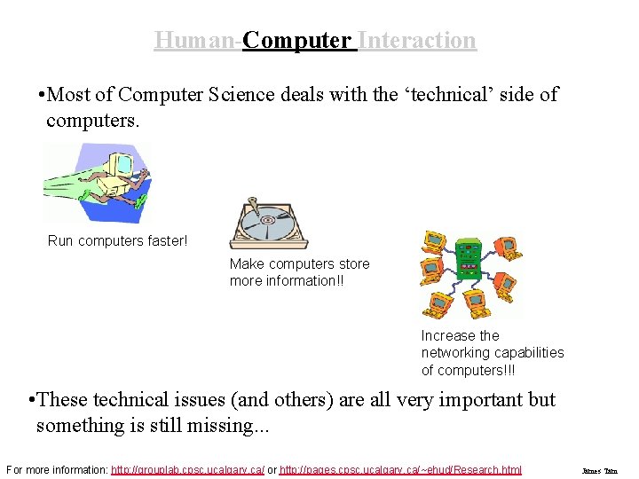 Human-Computer Interaction • Most of Computer Science deals with the ‘technical’ side of computers. Human-Computer Interaction • Most of Computer Science deals with the ‘technical’ side of computers.