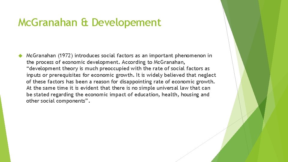 Mc. Granahan & Developement Mc. Granahan (1972) introduces social factors as an important phenomenon