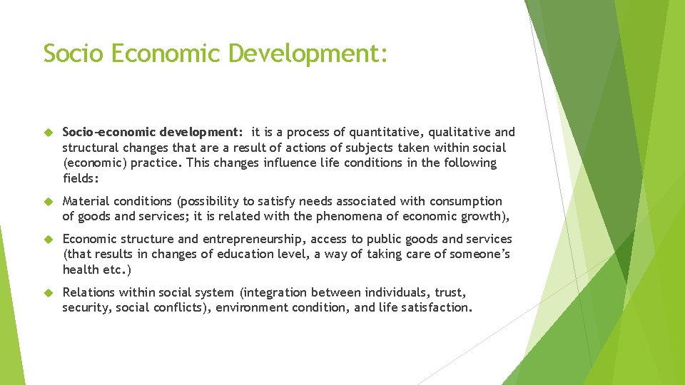 Socio Economic Development: Socio-economic development: it is a process of quantitative, qualitative and structural