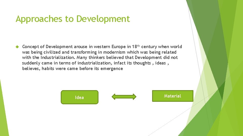 Approaches to Development Concept of Development arouse in western Europe in 18 th century