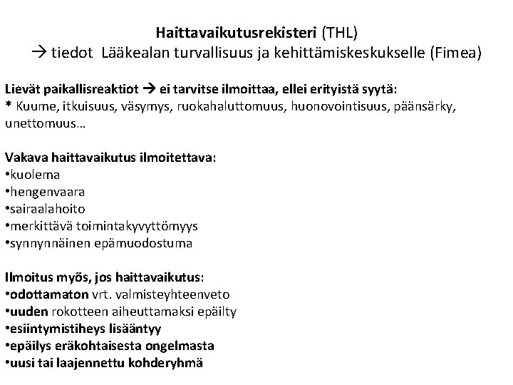 Haittavaikutusrekisteri (THL) tiedot Lääkealan turvallisuus ja kehittämiskeskukselle (Fimea) Lievät paikallisreaktiot ei tarvitse ilmoittaa, ellei