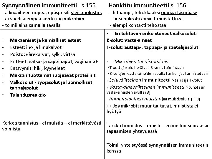 Synnynnäinen immuniteetti s. 155 Hankittu immuniteetti s. 156 - alkuvaiheen nopea, epäspesifi yleispuolustus -