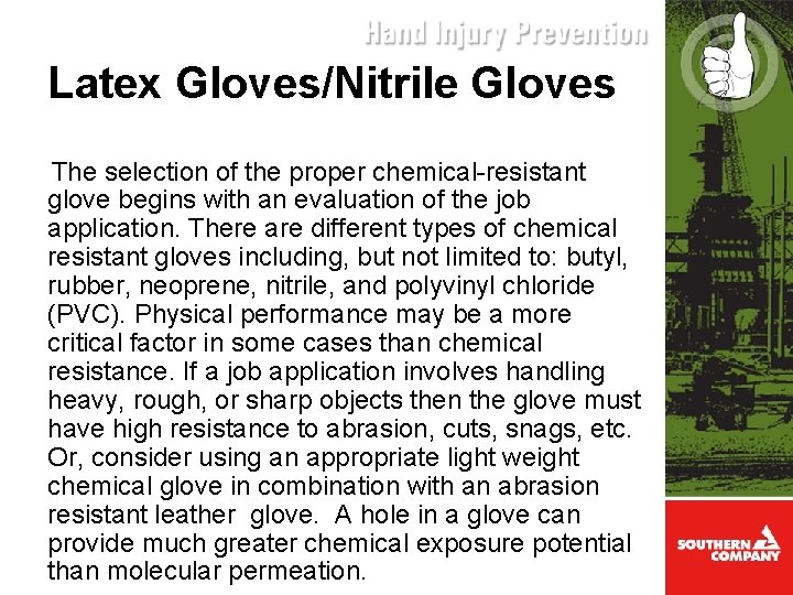Latex Gloves/Nitrile Gloves The selection of the proper chemical-resistant glove begins with an evaluation