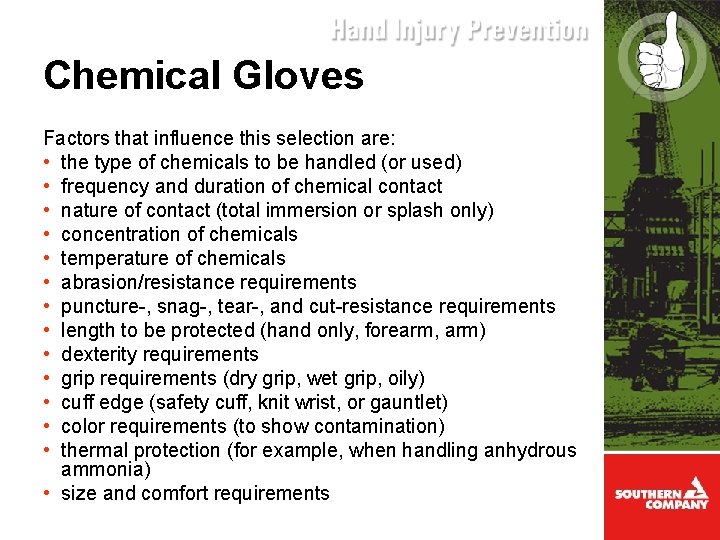 Chemical Gloves Factors that influence this selection are: • the type of chemicals to