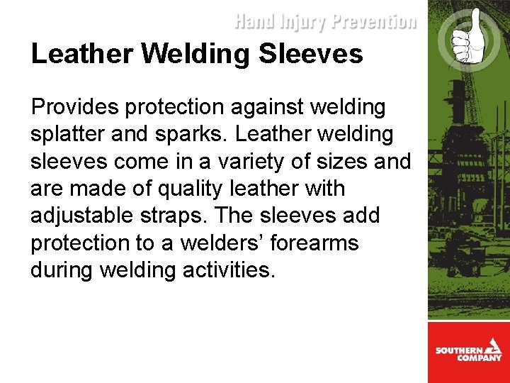 Leather Welding Sleeves Provides protection against welding splatter and sparks. Leather welding sleeves come