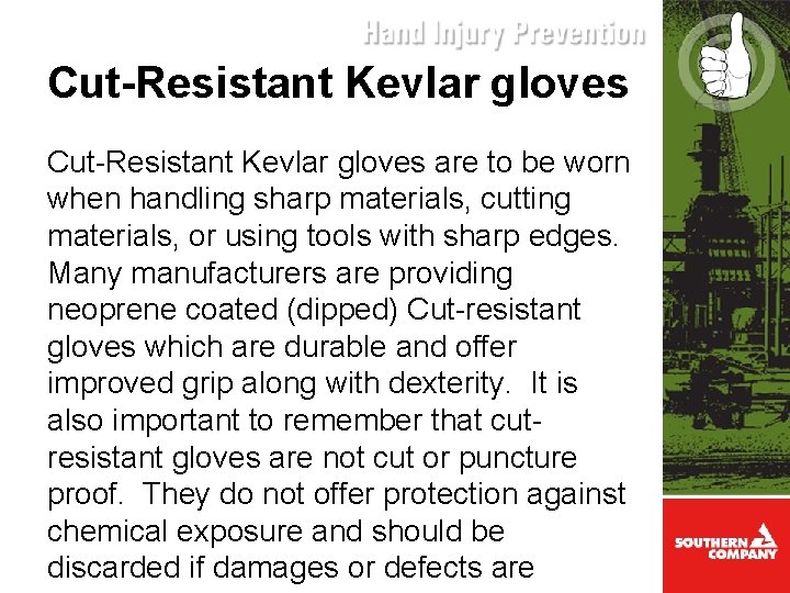 Cut-Resistant Kevlar gloves are to be worn when handling sharp materials, cutting materials, or